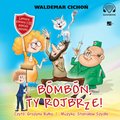 Dla dzieci: Bombon, Ty rojbrze! (Cukierku, Ty łobuzie!) - audiobook
