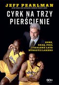 Sport i zabawa: Cyrk na trzy pierścienie. Kobe, Shaq, Phil i szalone lata dynastii Lakers - ebook