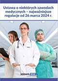 Medyczne: Ustawa o niektórych zawodach medycznych - najważniejsze regulacje od 26 marca 2024 r. - ebook