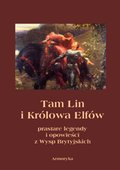 Tam Lin i Królowa Elfów. Prastare podania, legendy i opowieści z wysp brytyjskich - ebook