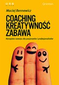 COACHING, KREATYWNOŚĆ, ZABAWA. Narzędzia rozwoju dla pasjonatów i profesjonalistów - audiobook