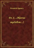 Do S...(Nieraz myślałem...) - ebook