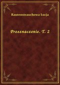 Przeznaczenie. T. 2 - ebook