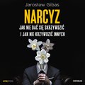 Narcyz. Jak nie dać się skrzywdzić i jak nie krzywdzić innych - audiobook