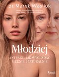 Młodziej. Anti-age. Jak wyglądać pięknie - ebook