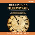 Recepta na prokrastynację. 21 sprawdzonych taktyk budowania dobrych nawyków - audiobook