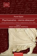 Psychoanaliza - ziemia obiecana? Dzieje psychoanalizy w Polsce międzywojnia (1918-1939). Część II: Między nadzieją i rozpaczą - ebook