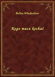 : Kogo masz kochać - ebook