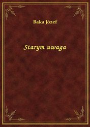 : Starym uwaga - ebook